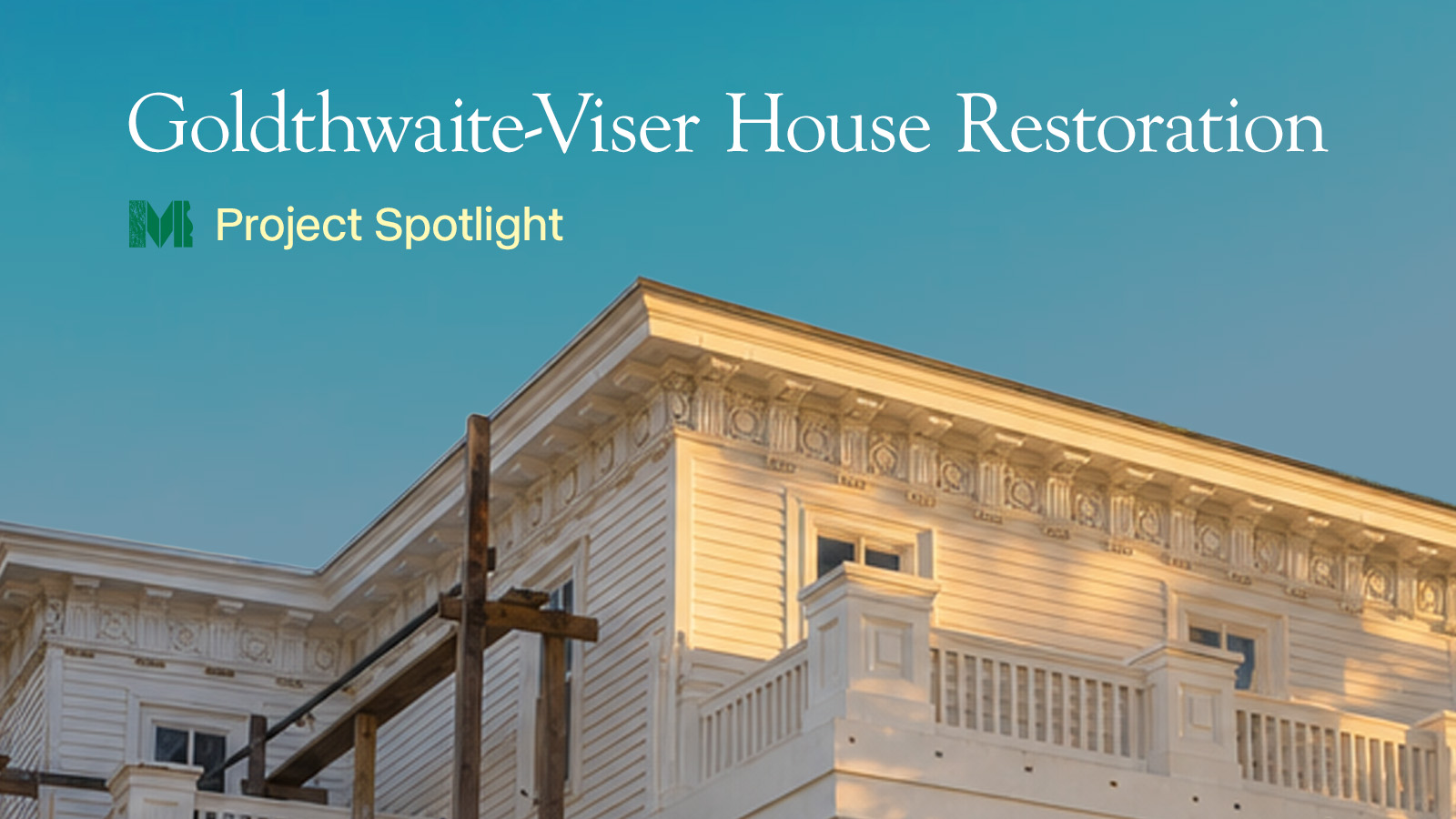 Preserving Galveston’s Past: Mason’s Mill & The Goldthwaite-Viser House Restoration